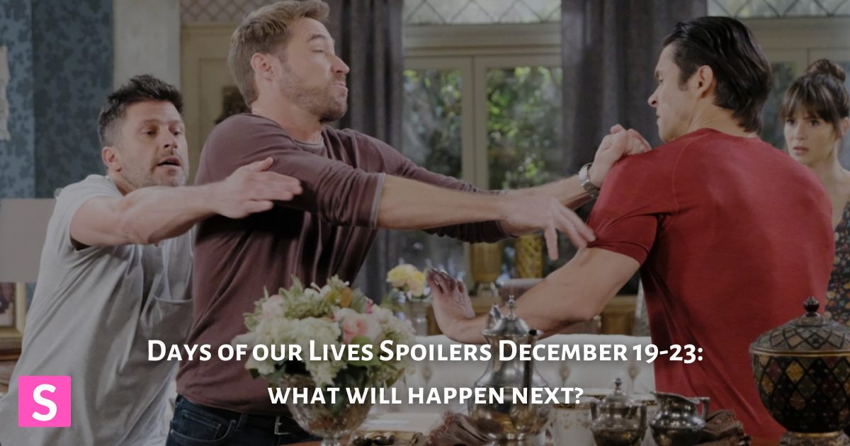 Days of our Lives Spoilers December 19-23: what will happen next?