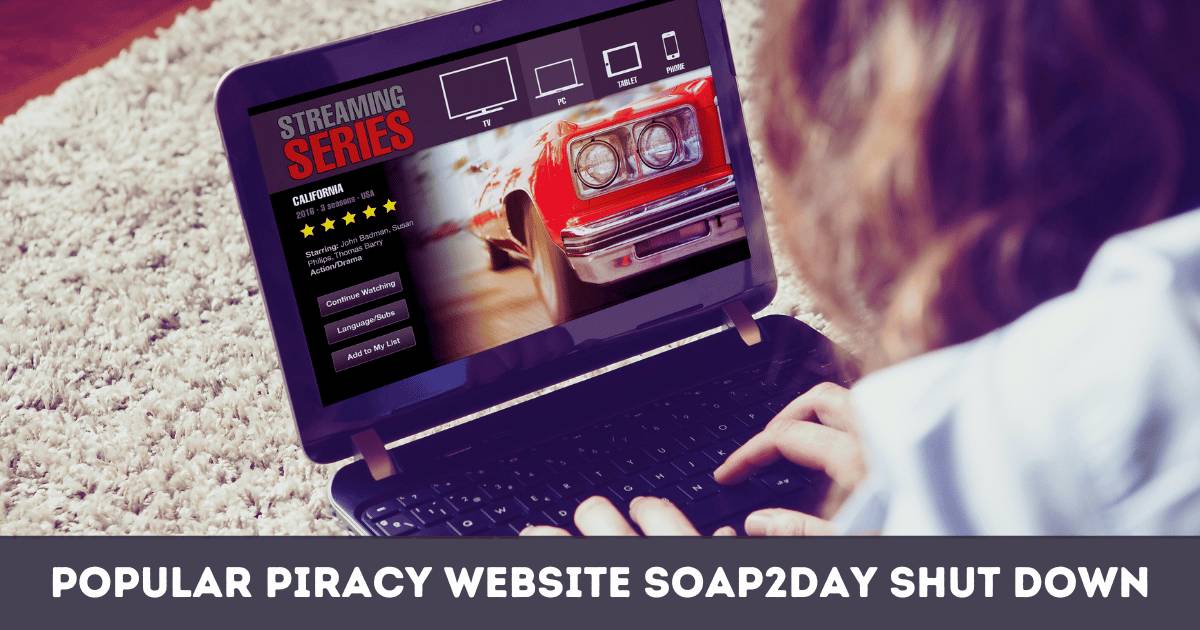 Soap2day Shut Down: Authorities Take Action Against Unauthorized Content
